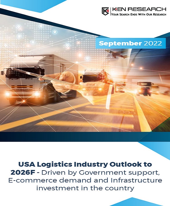 A Rapid Increase in Infrastructural Investments Along With Government Support is Improving Connectivity in the Country and Fuelling the Expansion of the Logistics Industry in USA: Ken Research